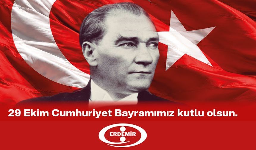 ERDEMİR, 29 Ekim Cumhuriyet Bayramı'nı kutladı