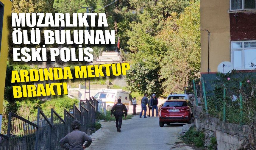 Mezarlıkta ölü bulunan emekli polis ardında mektup bıraktı